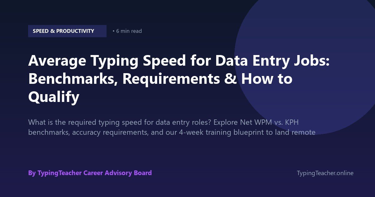 Average Typing Speed for Data Entry Jobs: Benchmarks, Requirements & How to Qualify