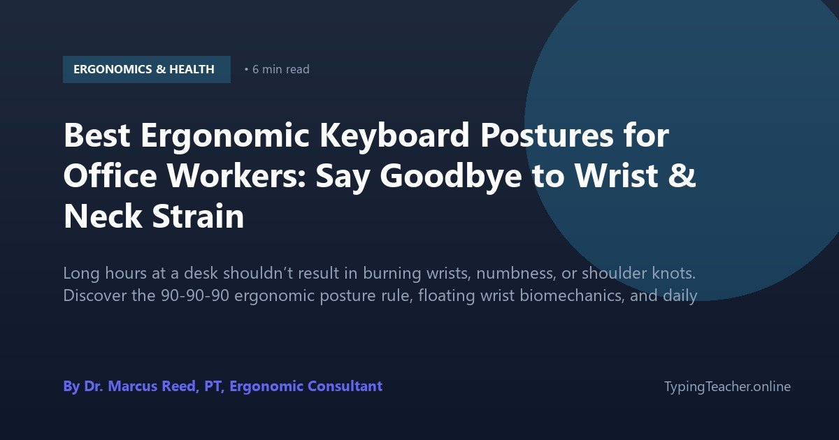Best Ergonomic Keyboard Postures for Office Workers: Say Goodbye to Wrist & Neck Strain